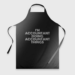 Фартук кулинарный Im accountant doing accountant things: на темном, цвет: 3D-принт