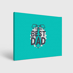 Картина прямоугольная To the best Dad