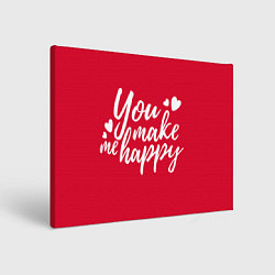 Холст прямоугольный You make me happy red надпись, цвет: 3D-принт