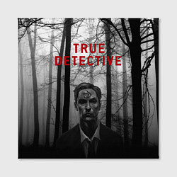 Холст квадратный True Detective: Blackwood, цвет: 3D-принт — фото 2