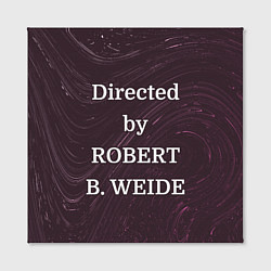Холст квадратный Directed by ROBERT B WEIDE, цвет: 3D-принт — фото 2