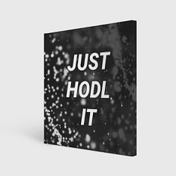 Холст квадратный CRYPTO - JUST HODL IT Частицы, цвет: 3D-принт