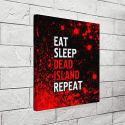 Холст квадратный Eat Sleep Dead Island Repeat Краска, цвет: 3D-принт — фото 2