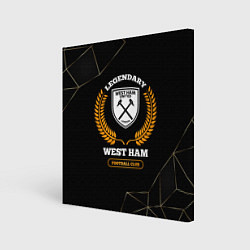 Холст квадратный Лого West Ham и надпись Legendary Football Club на, цвет: 3D-принт