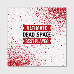 Холст квадратный Dead Space: красные таблички Best Player и Ultimat, цвет: 3D-принт — фото 2