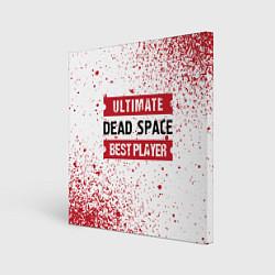 Холст квадратный Dead Space: красные таблички Best Player и Ultimat, цвет: 3D-принт