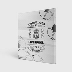 Холст квадратный Liverpool Football Club Number 1 Legendary, цвет: 3D-принт