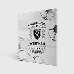 Холст квадратный West Ham Football Club Number 1 Legendary, цвет: 3D-принт
