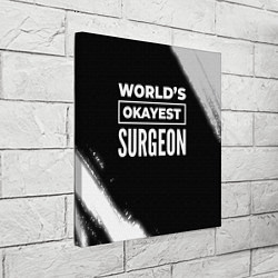 Холст квадратный Worlds okayest surgeon - dark, цвет: 3D-принт — фото 2
