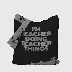 Сумка-шопер Im teacher doing teacher things: на темном, цвет: 3D-принт