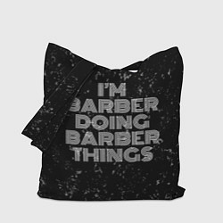 Сумка-шопер Im barber doing barber things: на темном, цвет: 3D-принт
