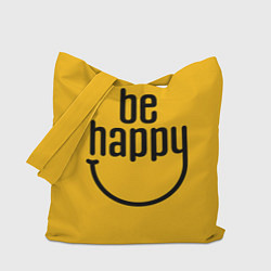 Сумка-шопер Smile - be happy, цвет: 3D-принт