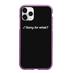 Чехол iPhone 11 Pro матовый Sorry for what?, цвет: 3D-фиолетовый