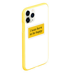 Чехол iPhone 11 Pro матовый Я рожден для счастья, цвет: 3D-желтый — фото 2