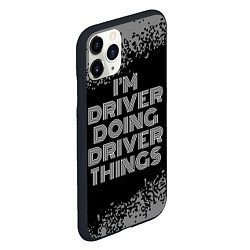 Чехол iPhone 11 Pro матовый Im driver doing driver things: на темном, цвет: 3D-черный — фото 2