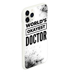 Чехол iPhone 11 Pro матовый Worlds okayest doctor - white, цвет: 3D-белый — фото 2