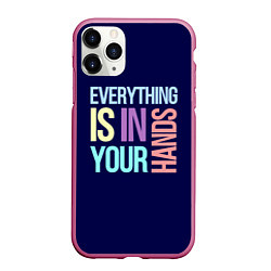 Чехол iPhone 11 Pro матовый Everything is in your hands