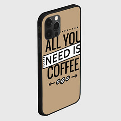 Чехол для iPhone 12 Pro Max All you need is coffee, цвет: 3D-черный — фото 2