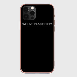 Чехол для iPhone 12 Pro Max WE LIVE IN A SOCIETY, цвет: 3D-светло-розовый