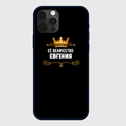 Чехол для iPhone 12 Pro Max Её величество Евгения, цвет: 3D-черный