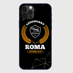 Чехол для iPhone 12 Pro Max Лого Roma и надпись legendary football club на тем, цвет: 3D-черный
