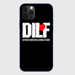 Чехол для iPhone 12 Pro Max DILF - devoted involved loving father, цвет: 3D-черный