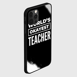 Чехол для iPhone 12 Pro Worlds okayest teacher - dark, цвет: 3D-черный — фото 2