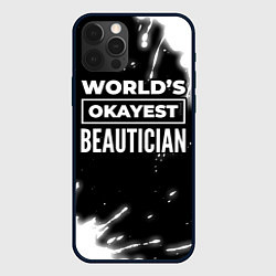 Чехол для iPhone 12 Pro Worlds okayest beautician - dark, цвет: 3D-черный