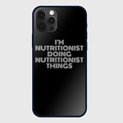 Чехол для iPhone 12 Pro Im nutritionist doing nutritionist things: на темн, цвет: 3D-черный