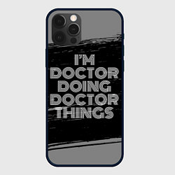 Чехол для iPhone 12 Pro Im doctor doing doctor things: на темном, цвет: 3D-черный