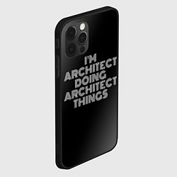 Чехол для iPhone 12 Pro I am architect doing architect things, цвет: 3D-черный — фото 2