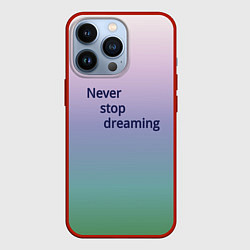 Чехол для iPhone 13 Pro Never stop, цвет: 3D-красный