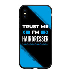 Чехол iPhone XS Max матовый Trust me Im hairdresser dark, цвет: 3D-черный