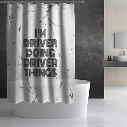 Шторка для душа I am doing driver things, цвет: 3D-принт — фото 2