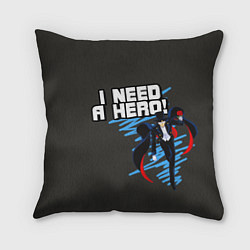 Подушка квадратная I need a hero