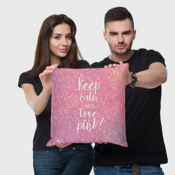 Подушка квадратная Keep Calm & Love Pink, цвет: 3D-принт — фото 2