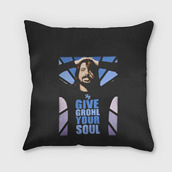 Подушка квадратная Give Grohl Your Soul, цвет: 3D-принт