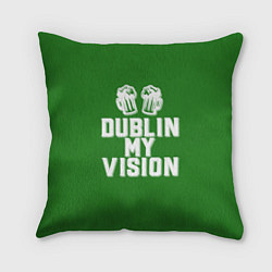 Подушка квадратная Dublin my vision, цвет: 3D-принт