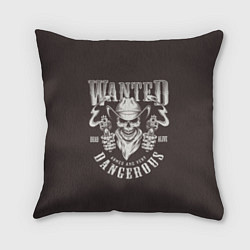 Подушка квадратная Wanted Dangerous, цвет: 3D-принт
