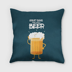 Подушка квадратная Great Ideas start with a BEER