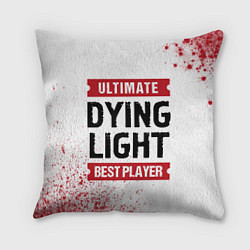 Подушка квадратная Dying Light: красные таблички Best Player и Ultima, цвет: 3D-принт