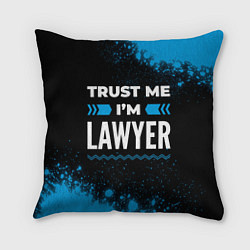 Подушка квадратная Trust me Im lawyer dark, цвет: 3D-принт