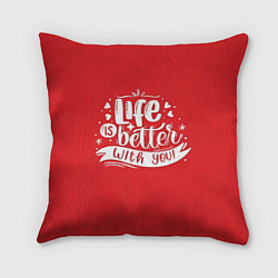 Подушка квадратная Love is better with tou, цвет: 3D-принт