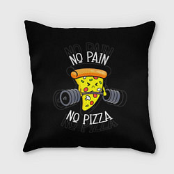 Подушка квадратная No pain - no pizza, цвет: 3D-принт