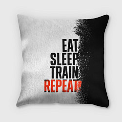 Подушка квадратная Eat sleep train repeat, цвет: 3D-принт