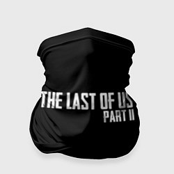 Бандана-труба THE LAST OF US, цвет: 3D-принт