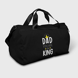 Сумки спортивные Dad you are the King, цвет: 3D-принт