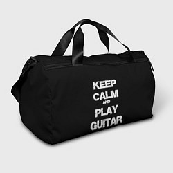 Сумки спортивные KEEP CALM AND PLAY GUITAR, цвет: 3D-принт