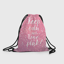 Рюкзак-мешок Keep Calm & Love Pink, цвет: 3D-принт