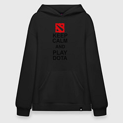 Толстовка-худи оверсайз Keep Calm & Play Dota, цвет: черный